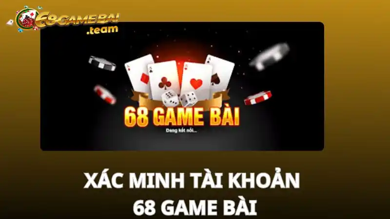 Tìm hiểu hướng dẫn xác minh tài khoản 68 game bài 